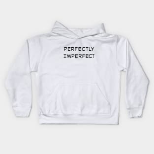 Perfectly Imperfect quote Kids Hoodie